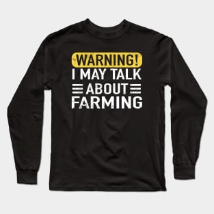 Warning May Start Talking About Farming Farmer Long Sleeve T-Shirt